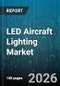 LED Aircraft Lighting Market - Global Forecast 2026-2032 - Product Thumbnail Image