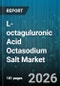 L-octaguluronic Acid Octasodium Salt Market - Global Forecast 2026-2032 - Product Thumbnail Image