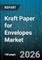 Kraft Paper for Envelopes Market - Global Forecast 2026-2032 - Product Image