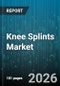 Knee Splints Market - Global Forecast 2026-2032 - Product Image
