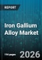 Iron Gallium Alloy Market - Global Forecast 2026-2032 - Product Thumbnail Image