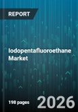 Iodopentafluoroethane Market - Global Forecast 2026-2032- Product Image