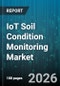 IoT Soil Condition Monitoring Market - Global Forecast 2026-2032 - Product Thumbnail Image