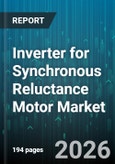 Inverter for Synchronous Reluctance Motor Market - Global Forecast 2026-2032- Product Image