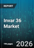Invar 36 Market - Global Forecast 2026-2032- Product Image