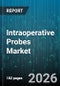 Intraoperative Probes Market - Global Forecast 2026-2032 - Product Thumbnail Image