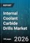 Internal Coolant Carbide Drills Market - Global Forecast 2026-2032 - Product Thumbnail Image