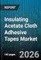 Insulating Acetate Cloth Adhesive Tapes Market - Global Forecast 2026-2032 - Product Image