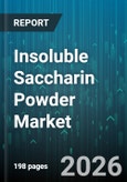 Insoluble Saccharin Powder Market - Global Forecast 2026-2032- Product Image