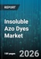 Insoluble Azo Dyes Market - Global Forecast 2026-2032 - Product Thumbnail Image