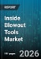 Inside Blowout Tools Market - Global Forecast 2026-2032 - Product Thumbnail Image