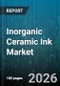 Inorganic Ceramic Ink Market - Global Forecast 2026-2032 - Product Thumbnail Image