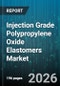 Injection Grade Polypropylene Oxide Elastomers Market - Global Forecast 2026-2032 - Product Image