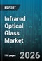 Infrared Optical Glass Market - Global Forecast 2026-2032 - Product Thumbnail Image
