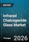 Infrared Chalcogenide Glass Market - Global Forecast 2026-2032 - Product Image