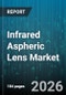 Infrared Aspheric Lens Market - Global Forecast 2026-2032 - Product Thumbnail Image