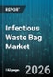 Infectious Waste Bag Market - Global Forecast 2026-2032 - Product Thumbnail Image