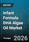 Infant Formula DHA Algae Oil Market - Global Forecast 2026-2032 - Product Thumbnail Image