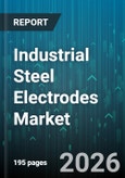 Industrial Steel Electrodes Market - Global Forecast 2026-2032- Product Image