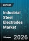 Industrial Steel Electrodes Market - Global Forecast 2026-2032 - Product Thumbnail Image