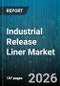 Industrial Release Liner Market - Global Forecast 2026-2032 - Product Thumbnail Image