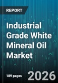 Industrial Grade White Mineral Oil Market - Global Forecast 2026-2032- Product Image