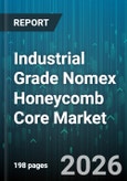 Industrial Grade Nomex Honeycomb Core Market - Global Forecast 2026-2032- Product Image