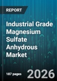 Industrial Grade Magnesium Sulfate Anhydrous Market - Global Forecast 2026-2032- Product Image