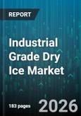 Industrial Grade Dry Ice Market - Global Forecast 2026-2032- Product Image
