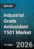 Industrial Grade Antioxidant T501 Market - Global Forecast 2026-2032- Product Image