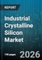 Industrial Crystalline Silicon Market - Global Forecast 2026-2032 - Product Thumbnail Image