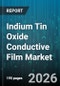 Indium Tin Oxide Conductive Film Market - Global Forecast 2026-2032 - Product Thumbnail Image