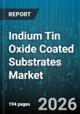 Indium Tin Oxide Coated Substrates Market - Global Forecast 2026-2032- Product Image