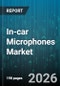 In-car Microphones Market - Global Forecast 2026-2032 - Product Thumbnail Image