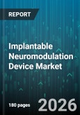 Implantable Neuromodulation Device Market - Global Forecast 2026-2032- Product Image