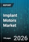Implant Motors Market - Global Forecast 2026-2032 - Product Thumbnail Image