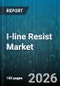 I-line Resist Market - Global Forecast 2026-2032 - Product Thumbnail Image