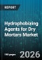 Hydrophobizing Agents for Dry Mortars Market - Global Forecast 2026-2032 - Product Thumbnail Image