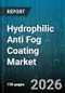 Hydrophilic Anti Fog Coating Market - Global Forecast 2026-2032 - Product Thumbnail Image