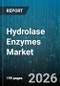 Hydrolase Enzymes Market - Global Forecast 2026-2032 - Product Thumbnail Image