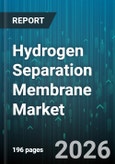 Hydrogen Separation Membrane Market - Global Forecast 2026-2032- Product Image