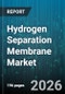 Hydrogen Separation Membrane Market - Global Forecast 2026-2032 - Product Image
