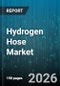 Hydrogen Hose Market - Global Forecast 2026-2032 - Product Thumbnail Image