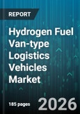 Hydrogen Fuel Van-type Logistics Vehicles Market - Global Forecast 2026-2032- Product Image