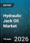 Hydraulic Jack Oil Market - Global Forecast 2026-2032 - Product Image