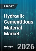 Hydraulic Cementitious Material Market - Global Forecast 2026-2032- Product Image