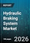Hydraulic Braking System Market - Global Forecast 2026-2032 - Product Thumbnail Image