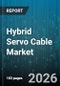 Hybrid Servo Cable Market - Global Forecast 2026-2032 - Product Thumbnail Image
