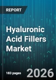 Hyaluronic Acid Fillers Market - Global Forecast 2026-2032- Product Image