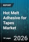 Hot Melt Adhesive for Tapes Market - Global Forecast 2026-2032 - Product Thumbnail Image